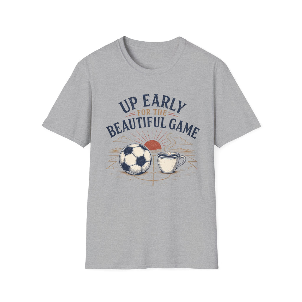 Up Early for the Beautiful Game T-Shirt