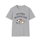 Up Early for the Beautiful Game T-Shirt