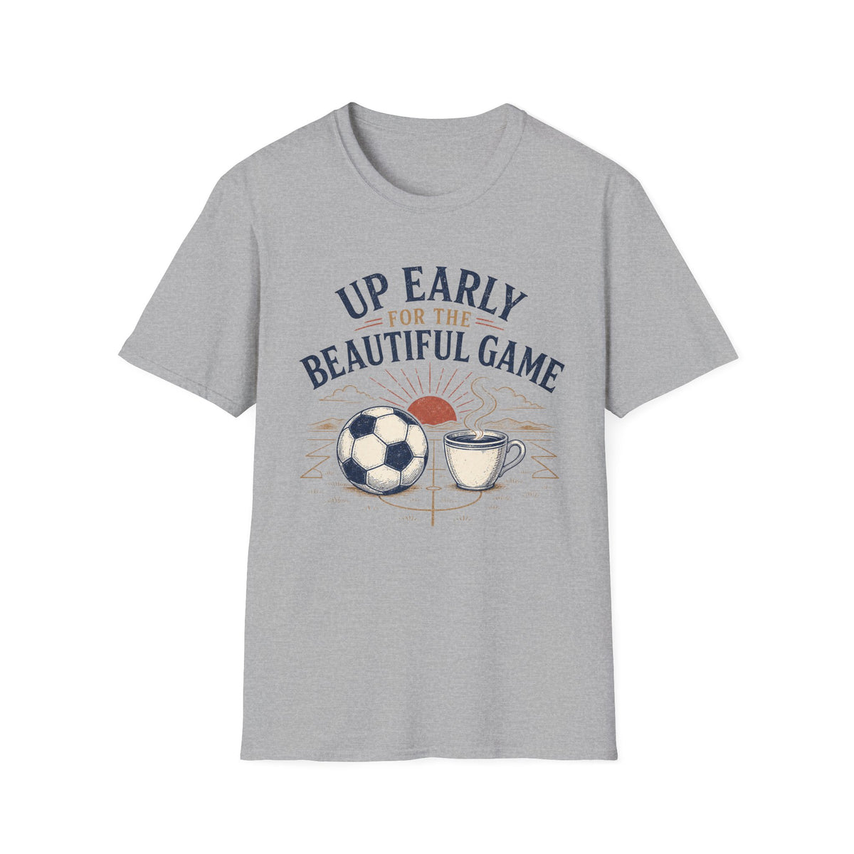 Up Early for the Beautiful Game T-Shirt