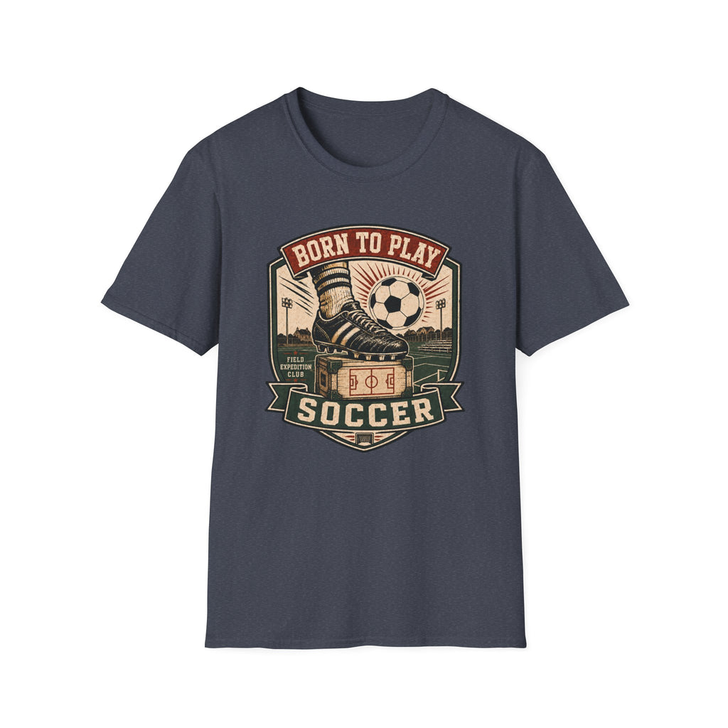 Born to Play Soccer T-Shirt