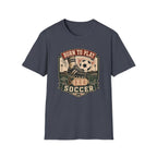 Born to Play Soccer T-Shirt