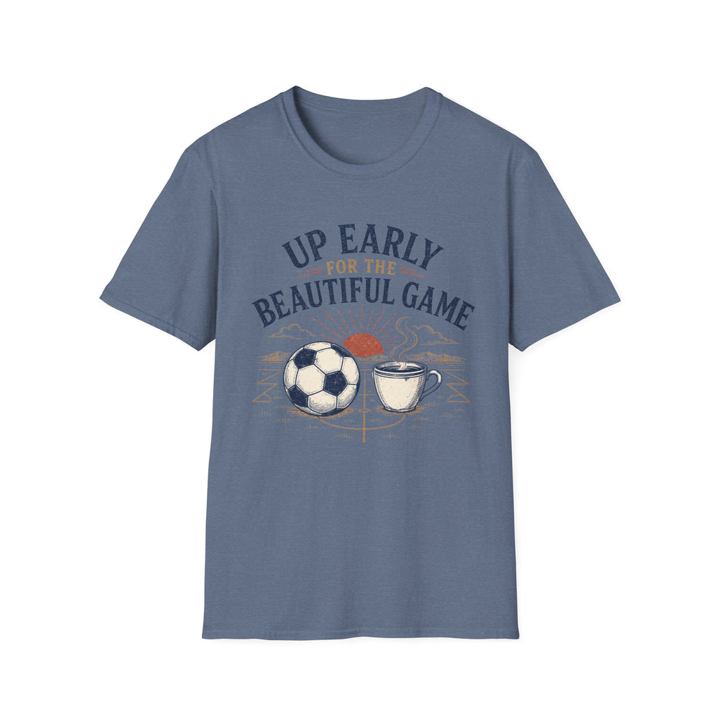 Up Early for the Beautiful Game T-Shirt