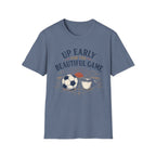 Up Early for the Beautiful Game T-Shirt