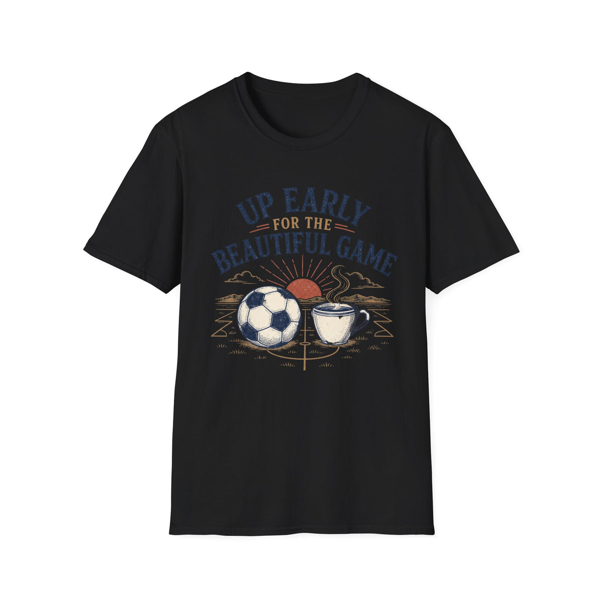 Up Early for the Beautiful Game T-Shirt