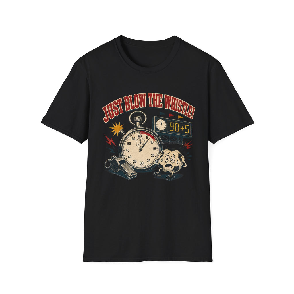 Just Blow the Whistle T-Shirt