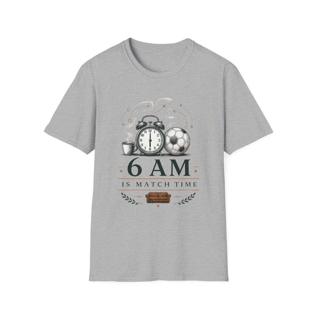 6am Is Match Time T-Shirt