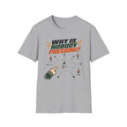 Why Is Nobody Pressing T-Shirt