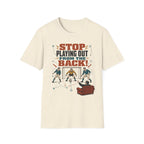 Stop Playing Out From the Back! T-Shirt