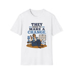 They Need to Make A Change T-Shirt