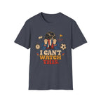 I Can't Watch This T-Shirt
