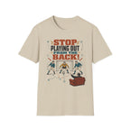Stop Playing Out From the Back! T-Shirt