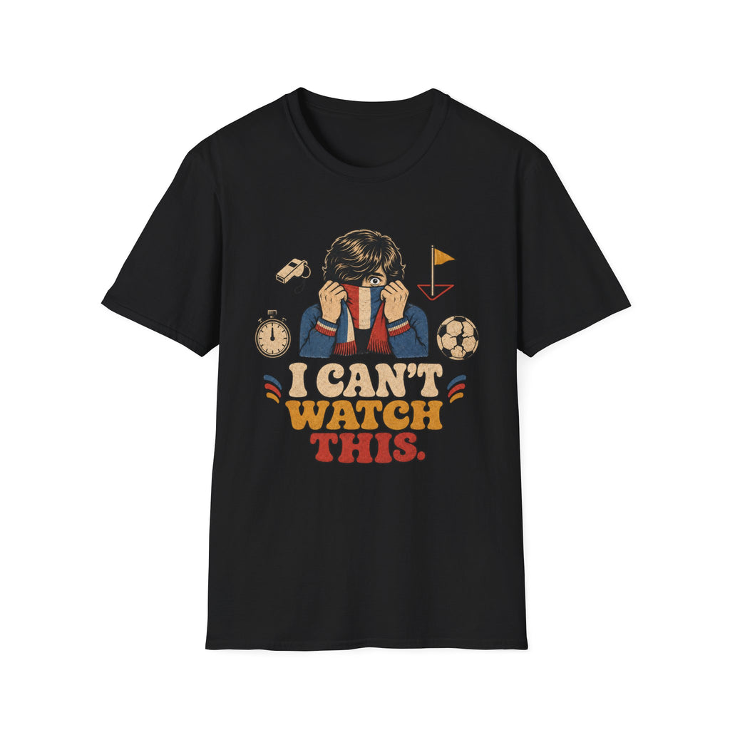 I Can't Watch This T-Shirt
