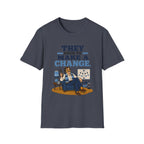 They Need to Make A Change T-Shirt