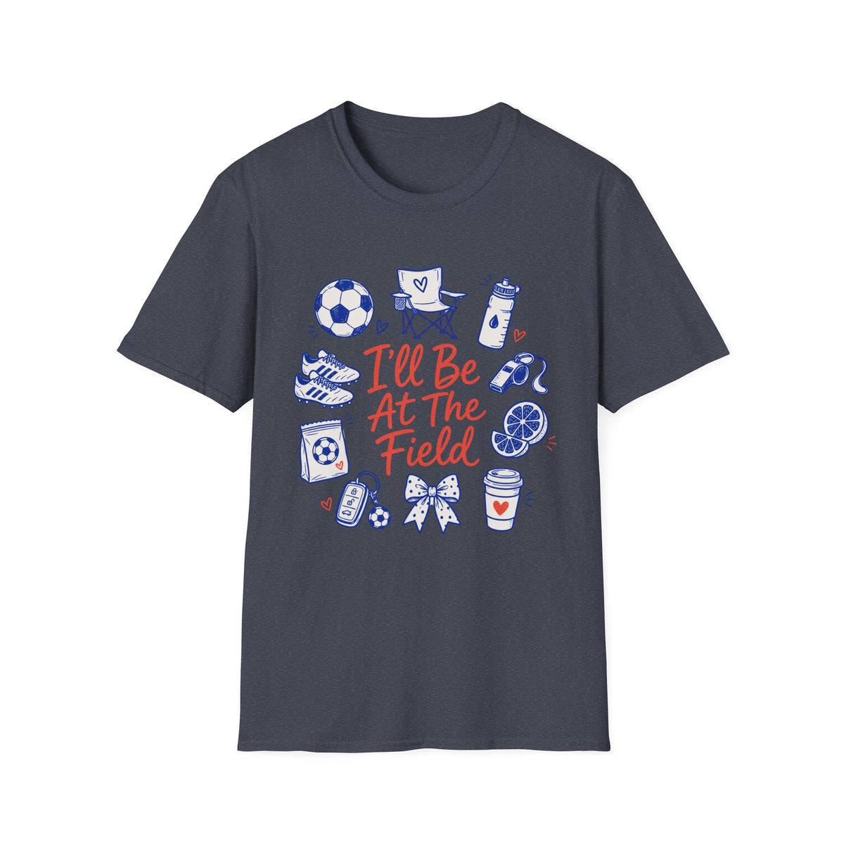 I'll Be At The Field T-Shirt