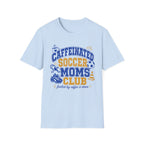 Caffeinated Soccer Moms Club T-Shirt