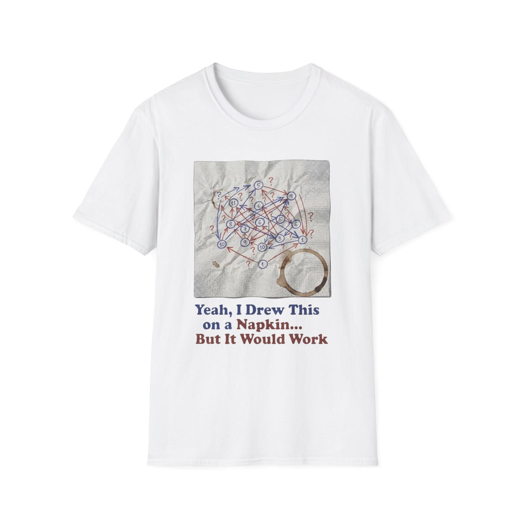 Yeah I Drew This On a Napkin T-Shirt