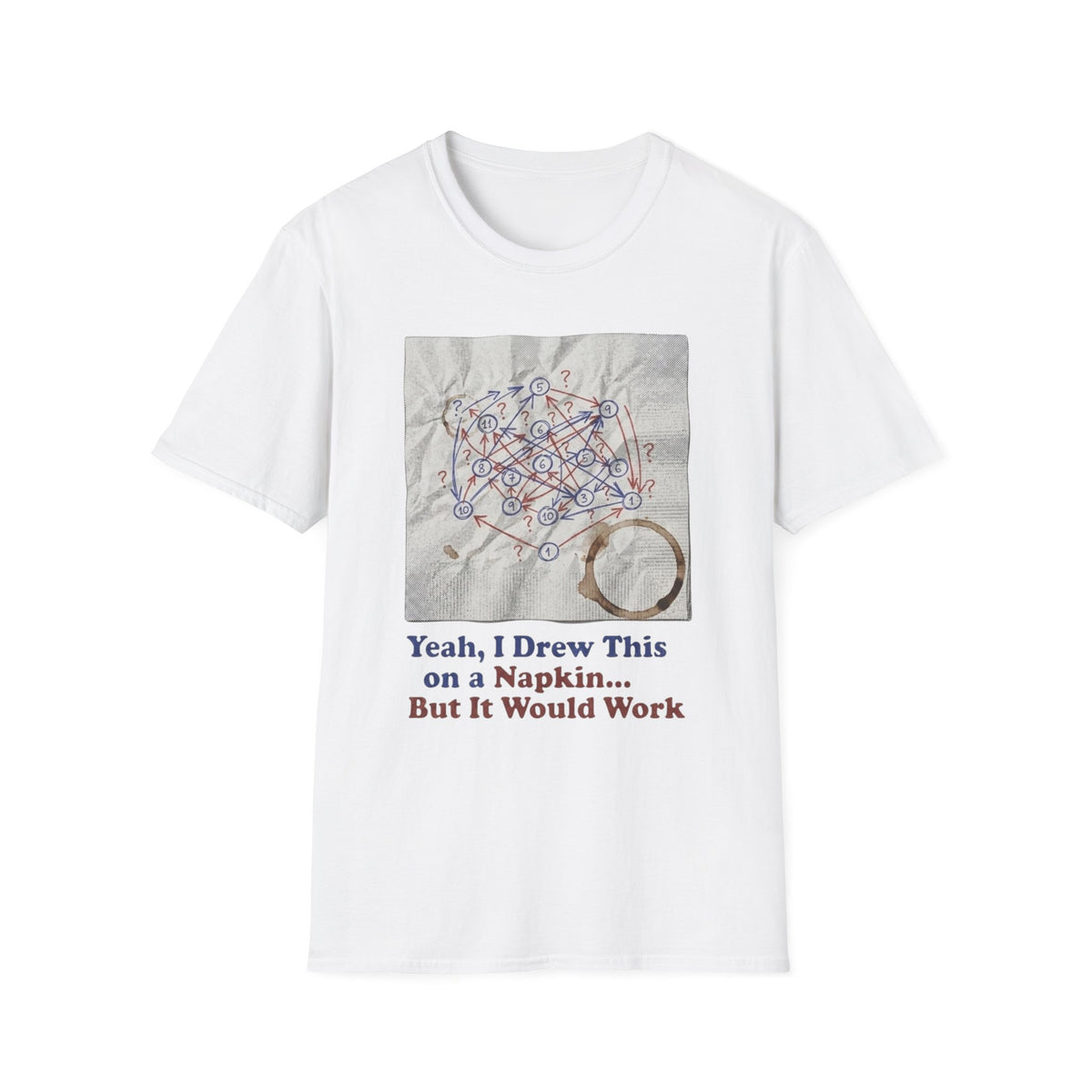 Yeah I Drew This On a Napkin T-Shirt
