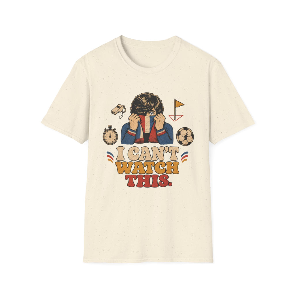 I Can't Watch This T-Shirt