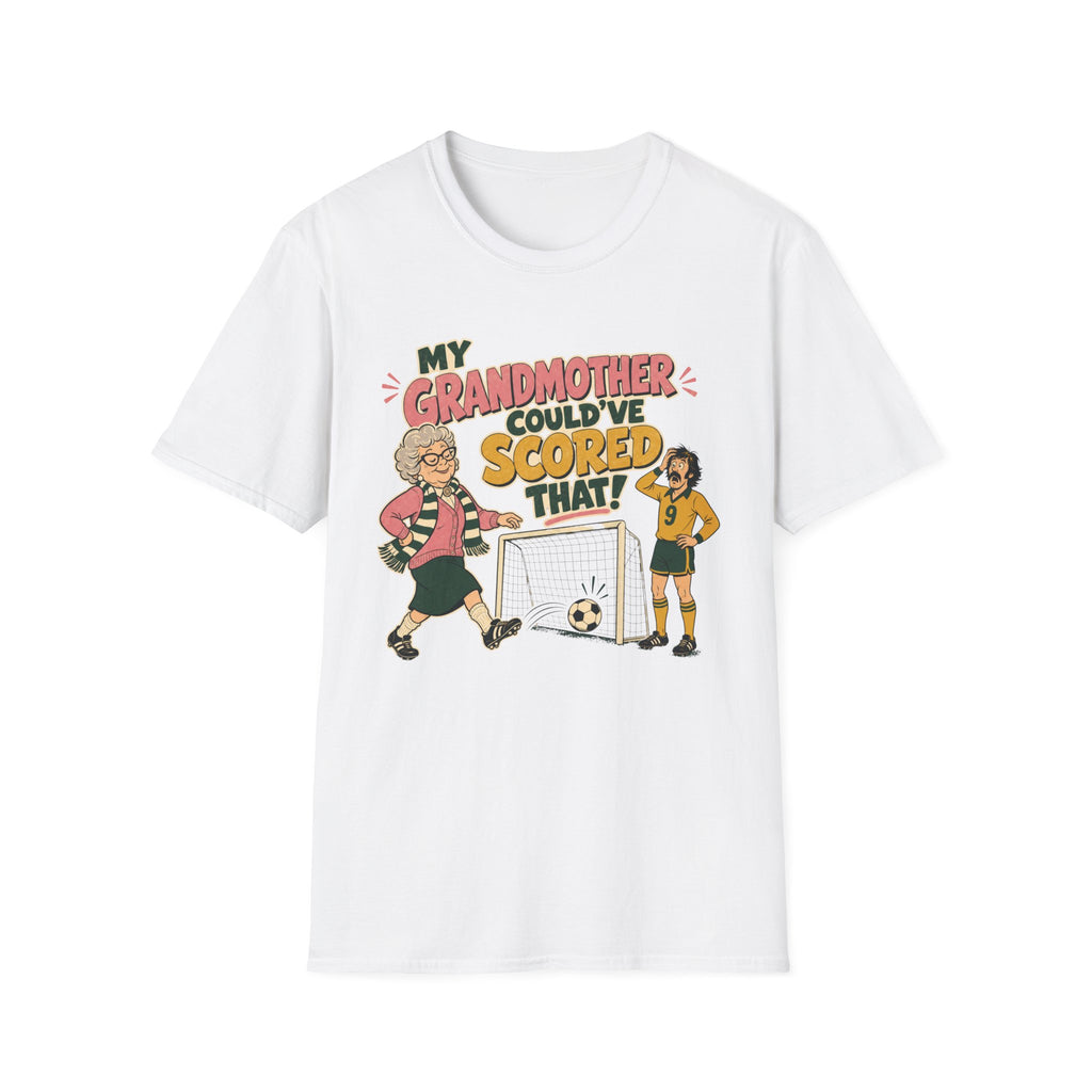 My Grandmother Could've Scored That T-Shirt
