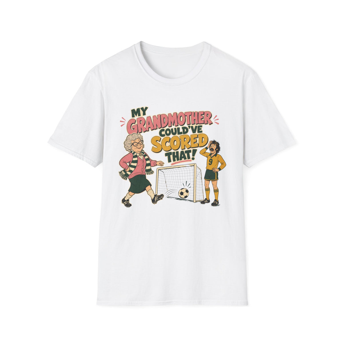 My Grandmother Could've Scored That T-Shirt