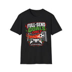 Full-Send Goals Only T-Shirt