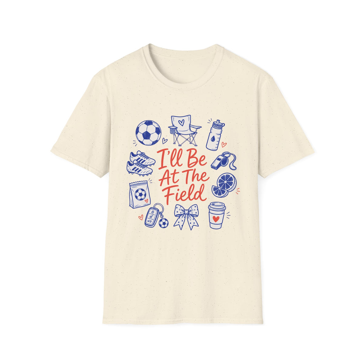 I'll Be At The Field T-Shirt