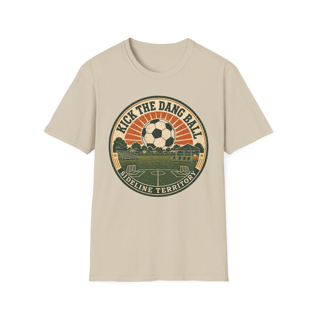 Kick the Dang Ball T-Shirt