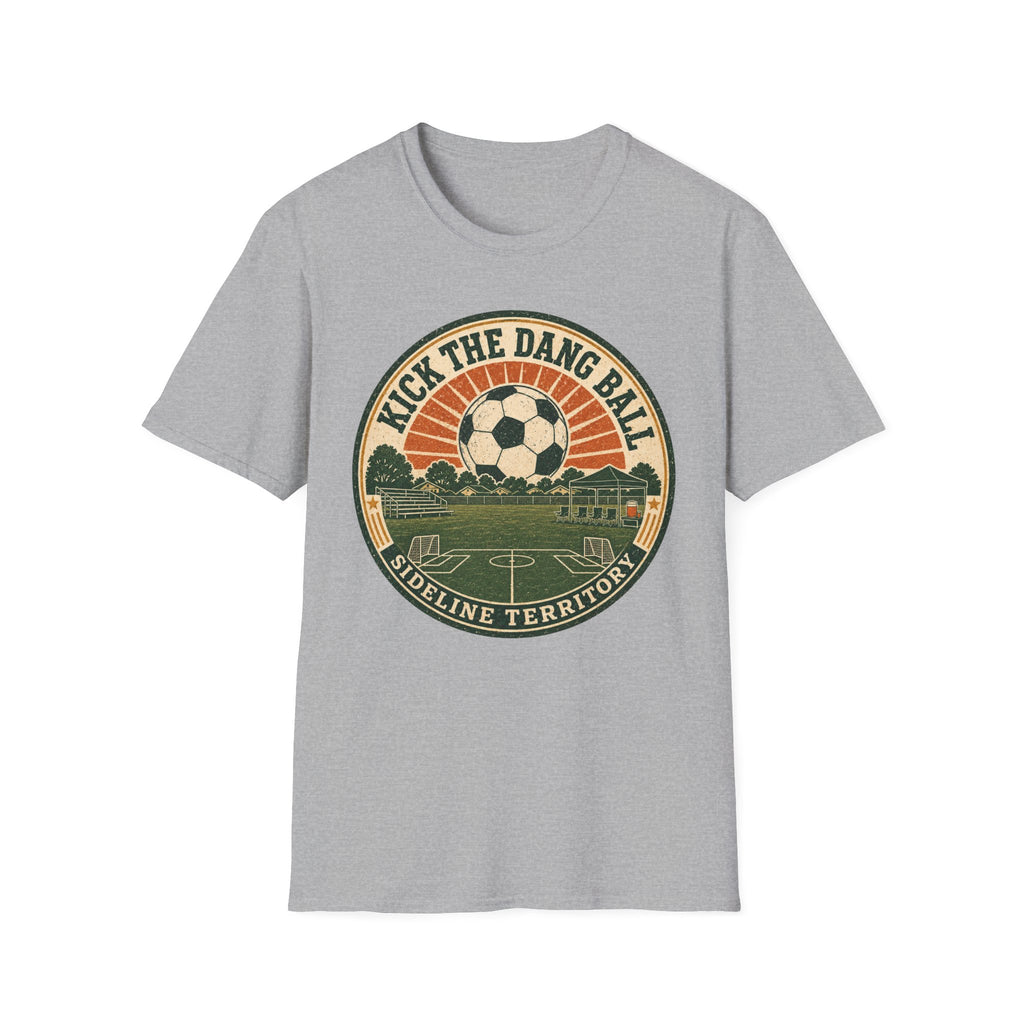 Kick the Dang Ball T-Shirt