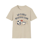 Up Early for the Beautiful Game T-Shirt