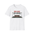 Our Game Our Ground T-Shirt