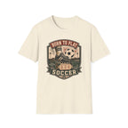 Born to Play Soccer T-Shirt